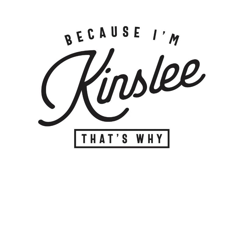 Parce que je suis Kinslee C’est pourquoi le nom personnalisé