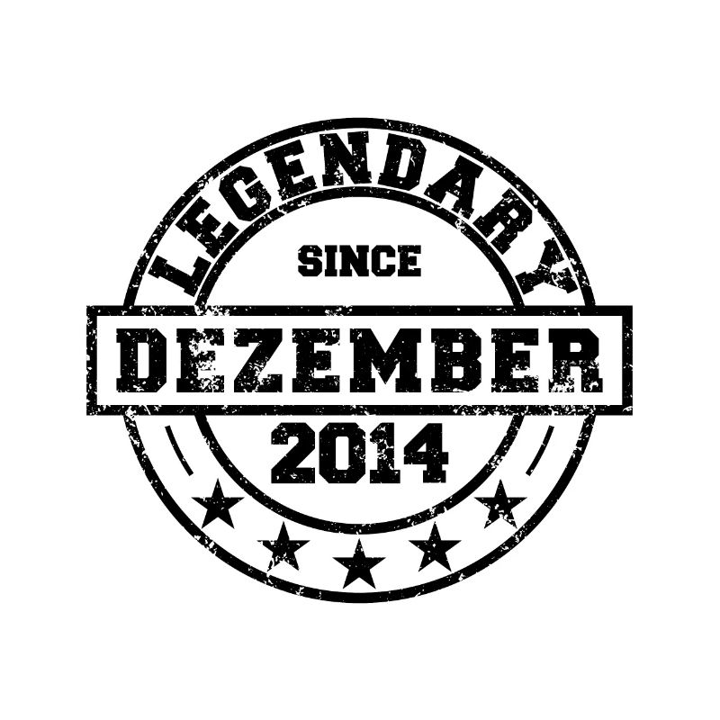 Legendary since December 2014 - Geburtstag