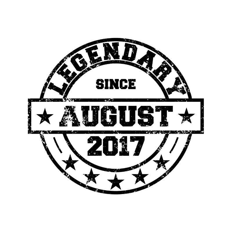 Legendary since August 2017 - Geburtstag