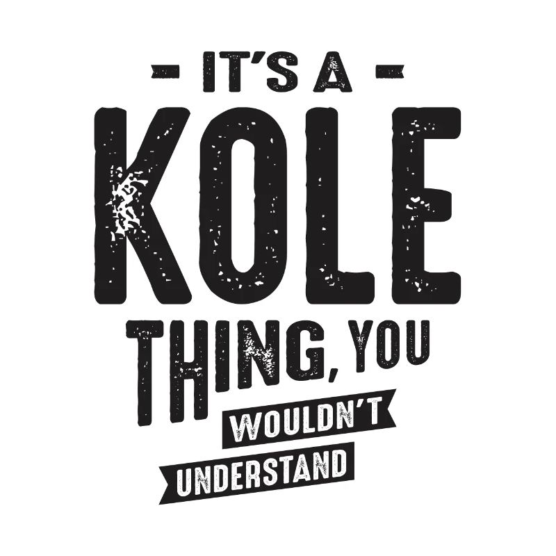 It's a Kole Thing - Name Kole