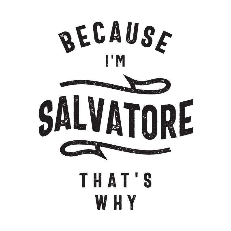 Because I'm Salvatore That's Why