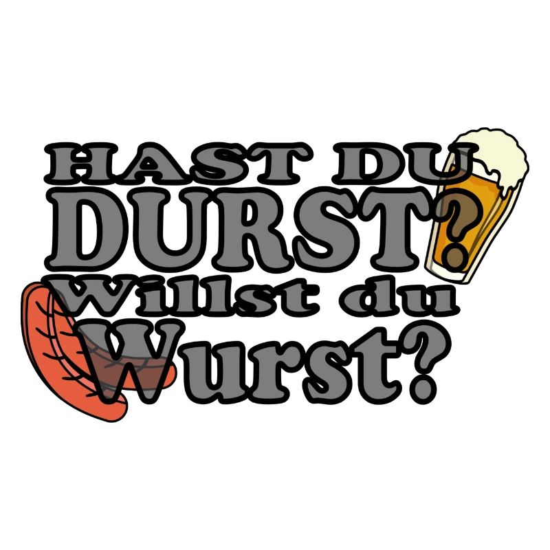 Hast Du Durst Willst Du Wurst