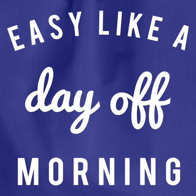 Easy like a day off morning