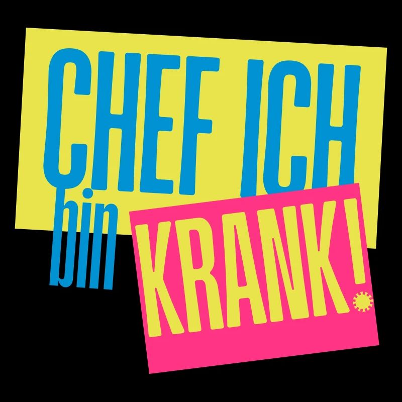 CHEF ICH BIN KRANK!