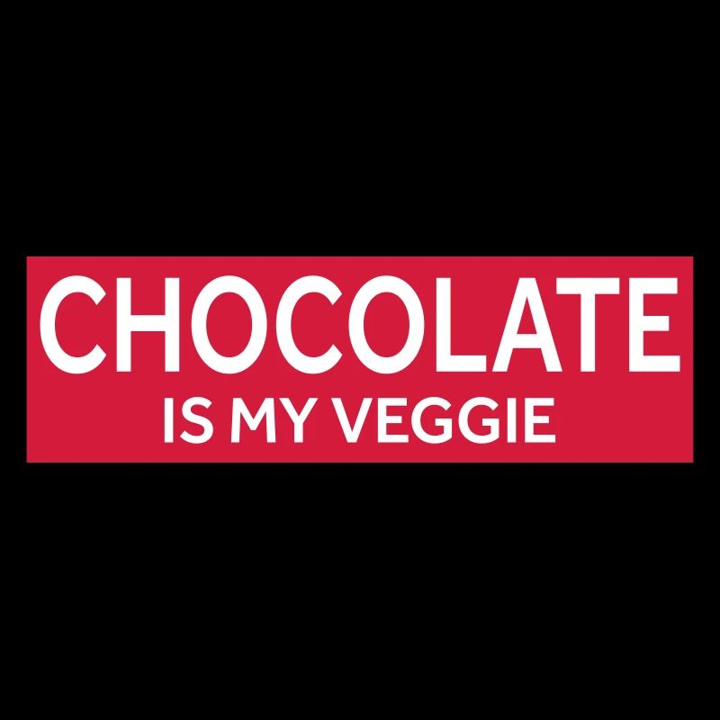 CHOCOLATE IS MY VEGGIE