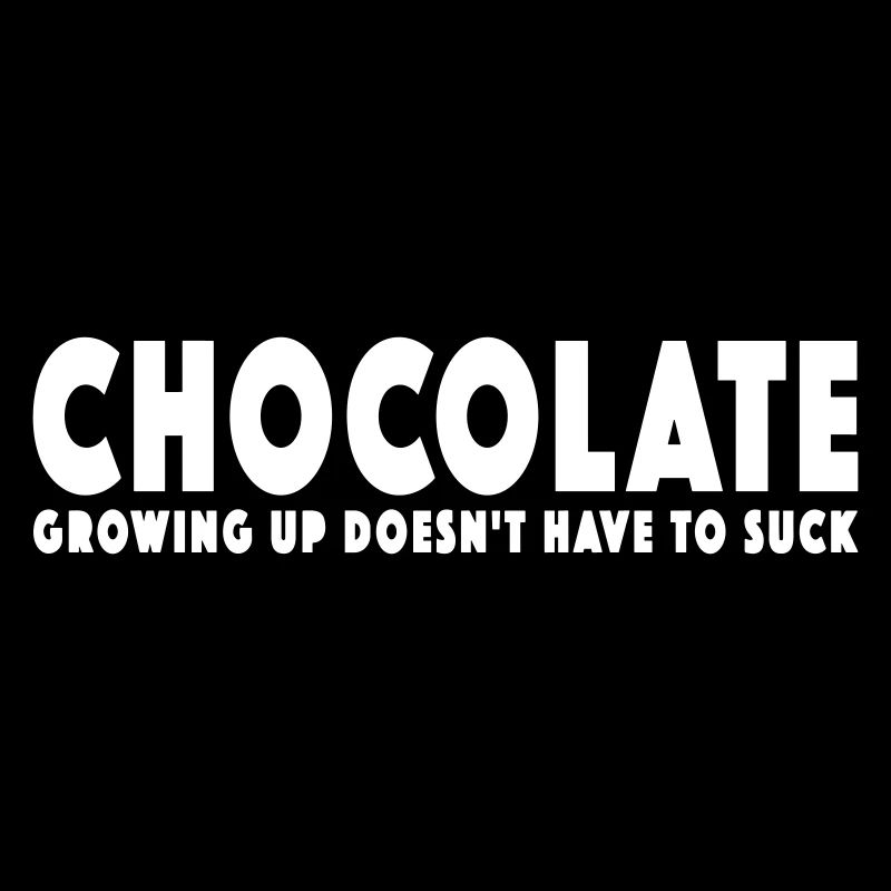 CHOCOLATE - GROWING UP DOESN'T HAVE TO SUCK