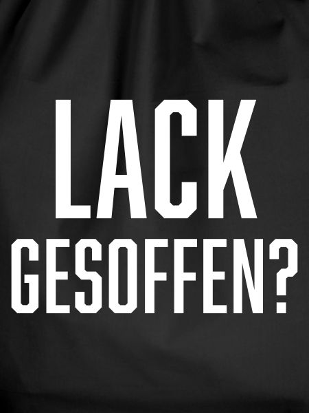 Lack gesoffen?