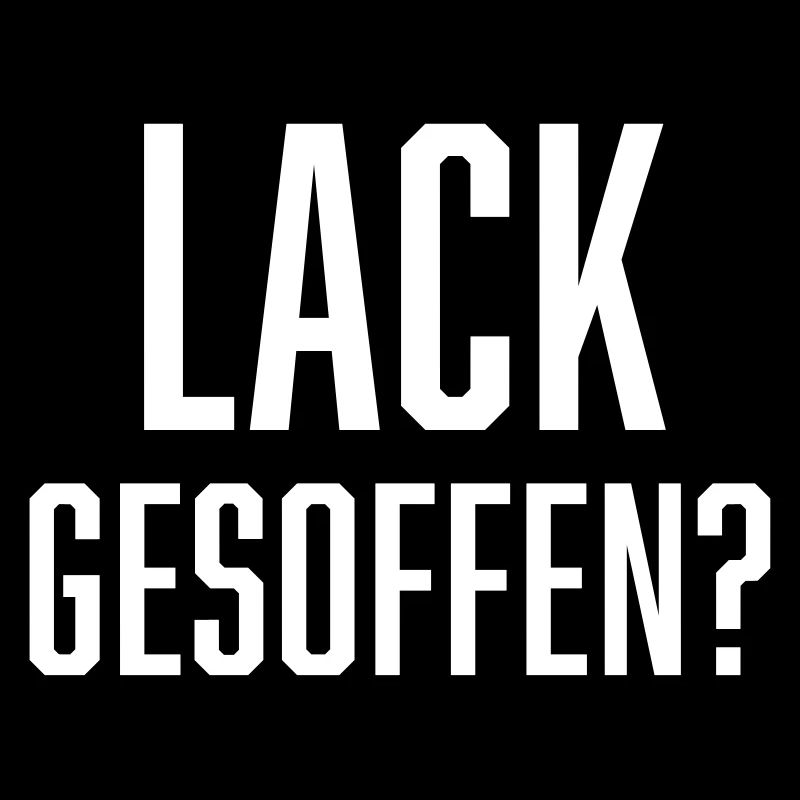 Lack gesoffen?