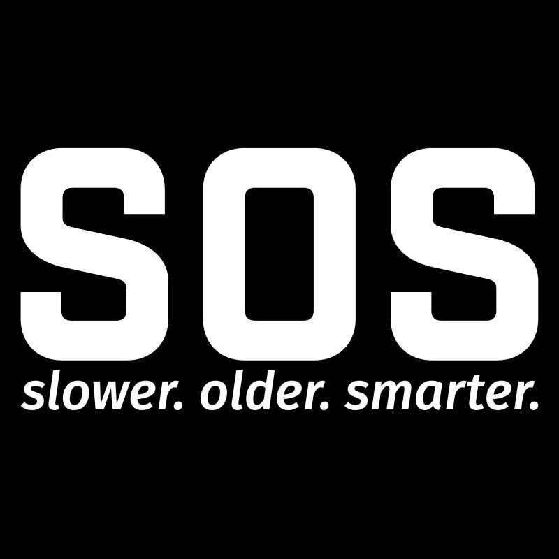 SOS slower. older. Smarter.