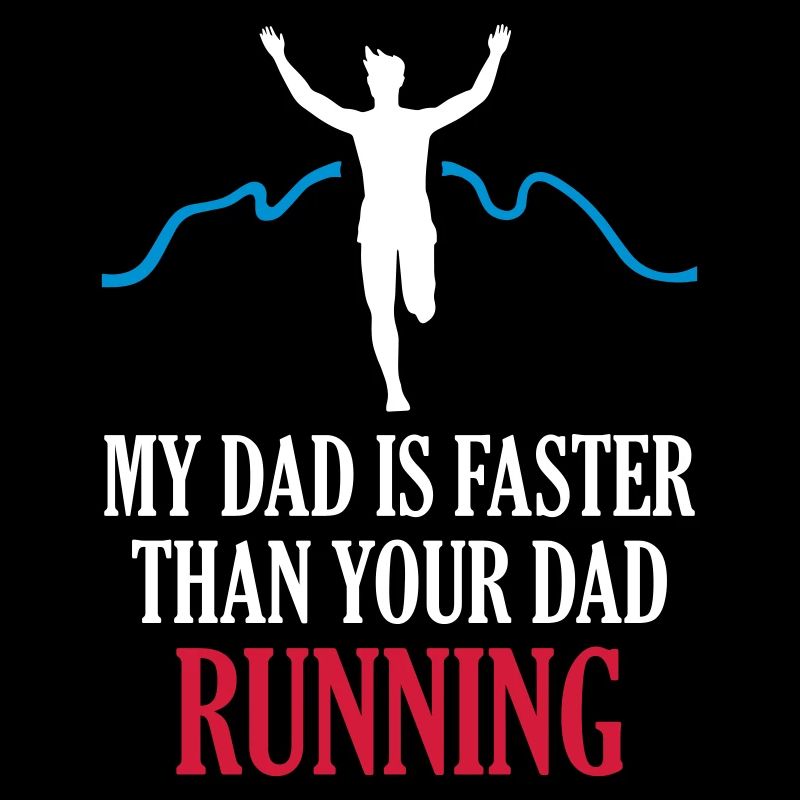 My Dad s Faster Than Your Dad Running