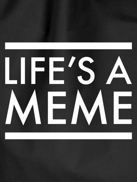 Life's A Meme