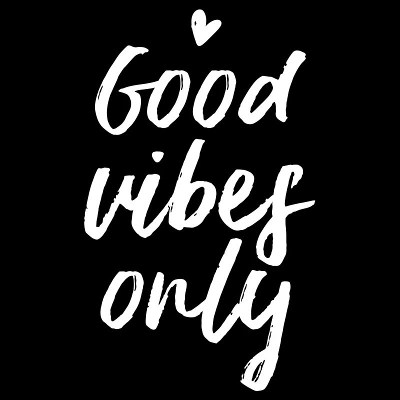 Good Vibes Only
