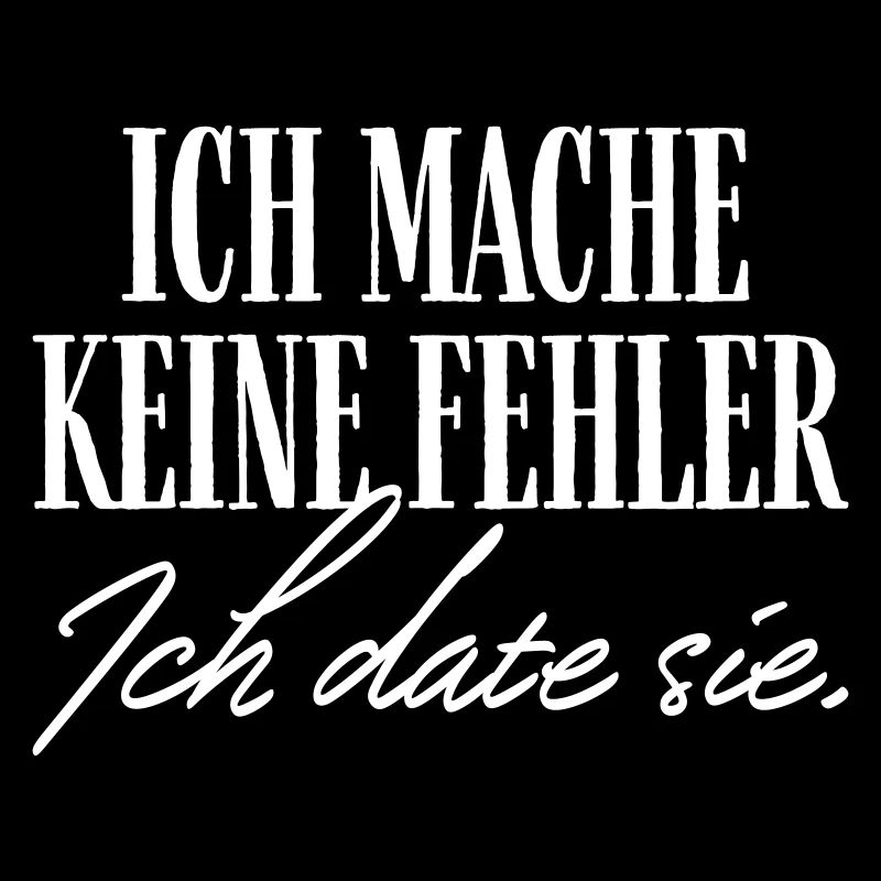 Ich mache keine Fehler ich date sie