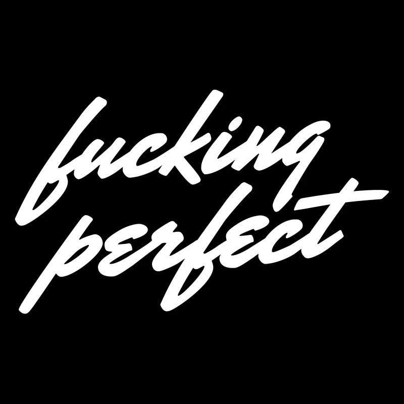 Fucking Perfect