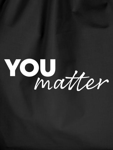 You matter