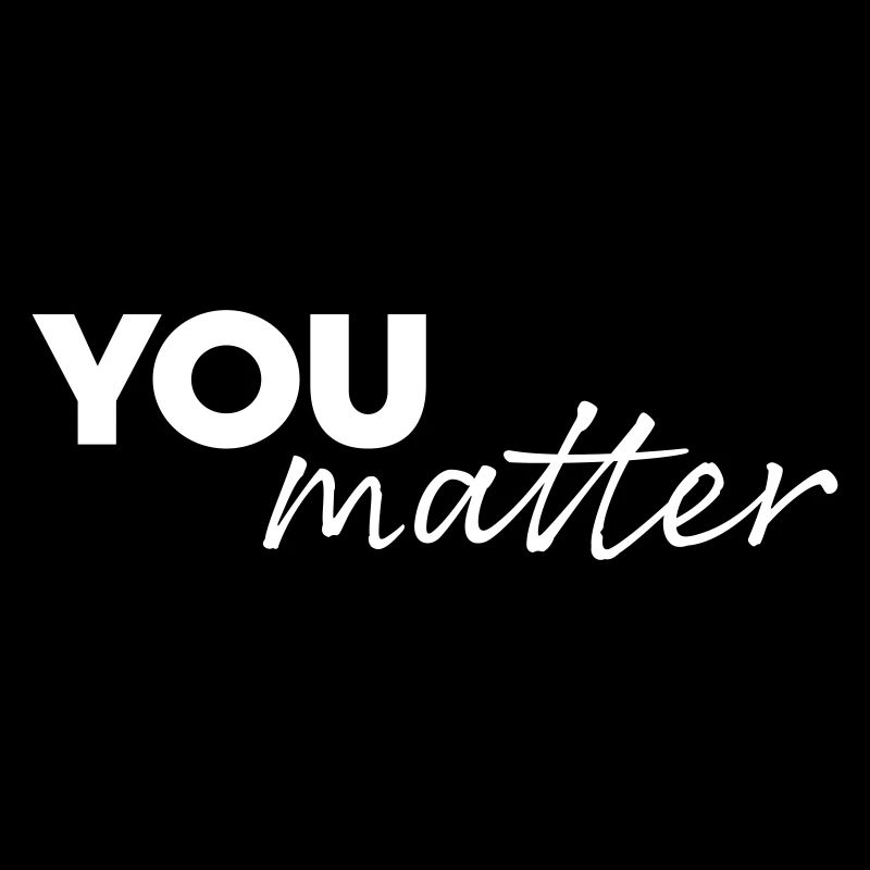 You matter