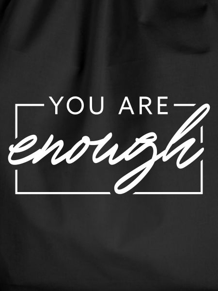 You are enough