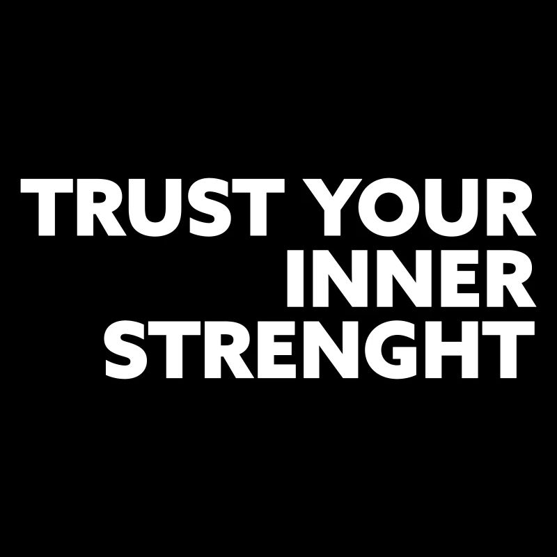 Trust your inner Strenght