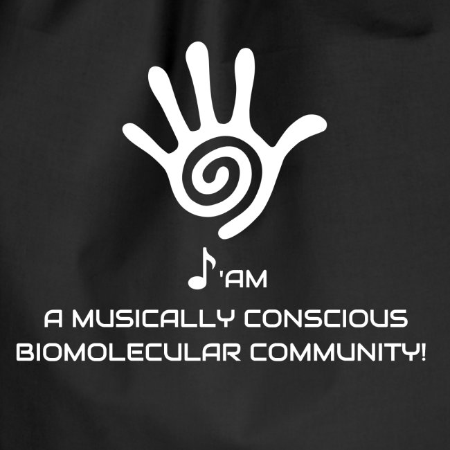 I AM A MUSICALLY CONSCIOUS BIOMOLECULAR COMMUNITY
