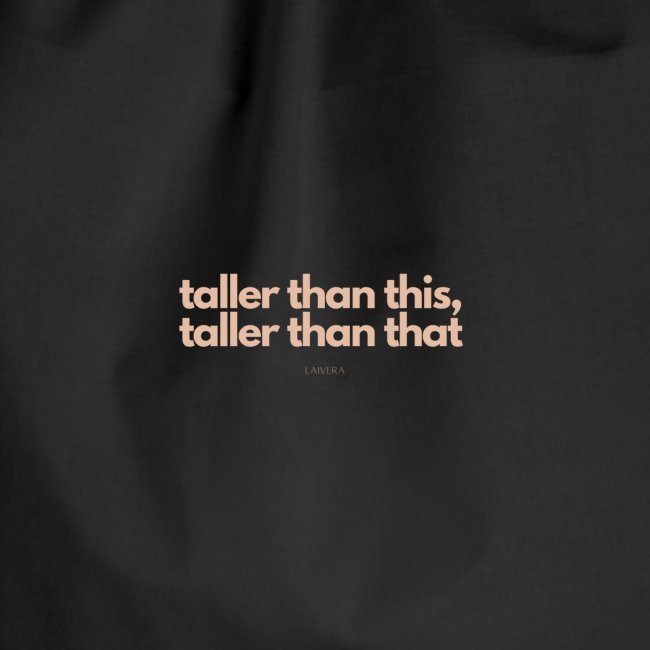 inspirational quote ''taller than this''