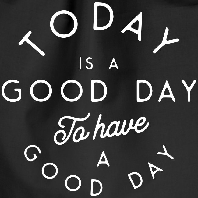 Good day to have a good day
