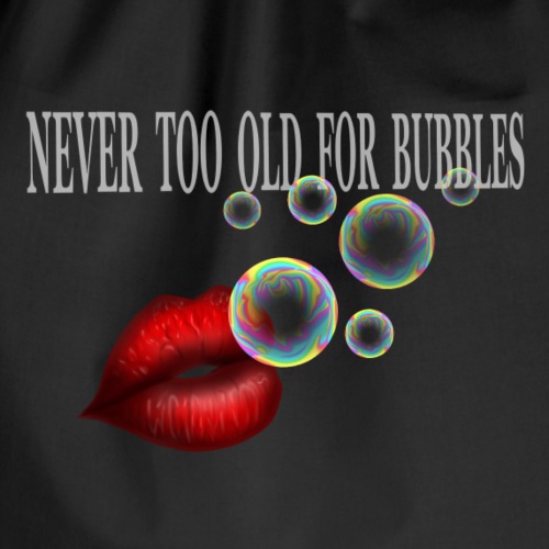 NEVER TOO OLD FOR BUBBLES - Turnbeutel