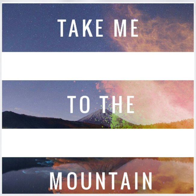 Take me to the mountain