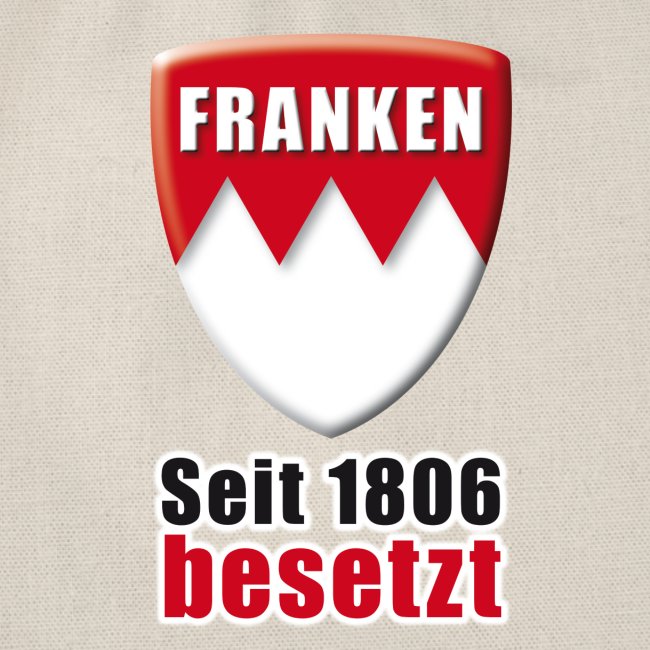 Franken - Seit 1806 besetzt!