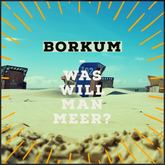 Borkum - Was will man Meer?