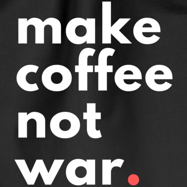 Make coffee not war / Bestseller / Geschenk