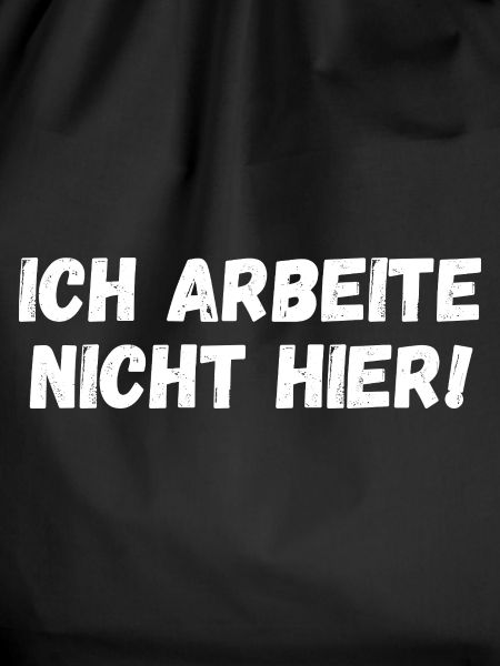 Ich arbeite nicht hier!