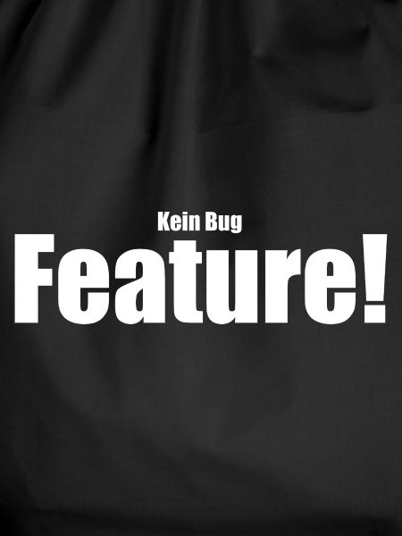 Kein Bug Feature!