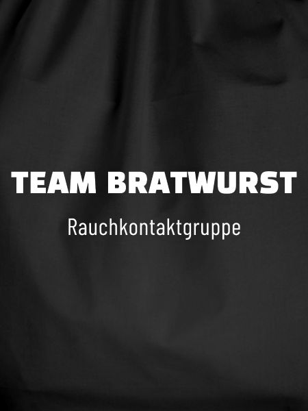 Team Bratwurst. Rauchkontaktgruppe. – Pegelfest.