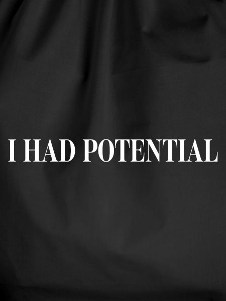 I Had Potential Lustiger Spruch Sarkasmus