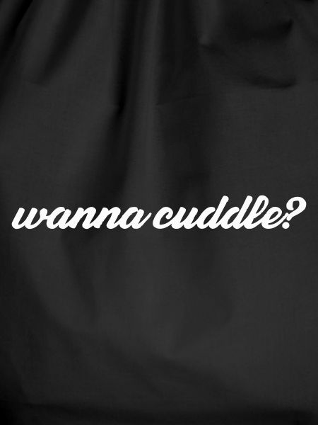 want to cuddle?
