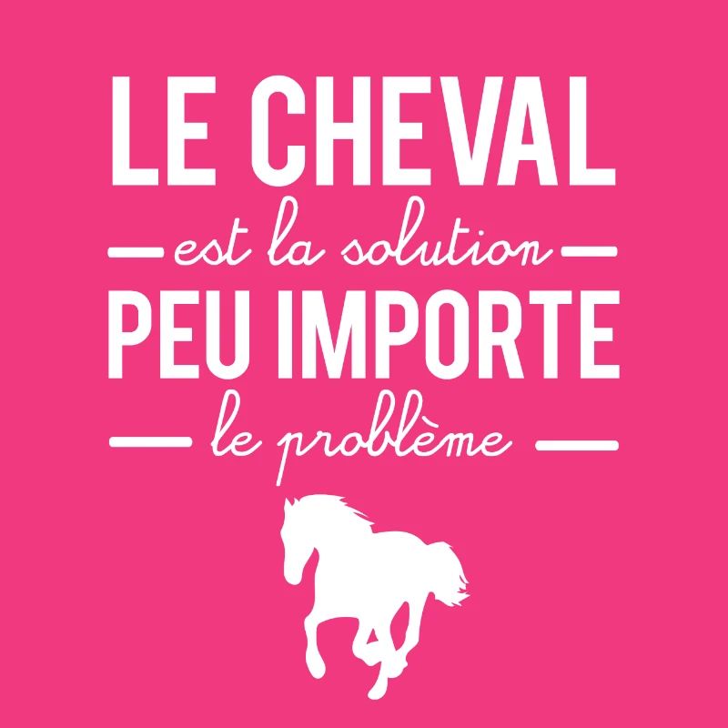 Le cheval est la solution peu importe le problème