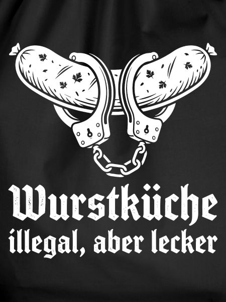 Wurstküche illegal aber lecker.