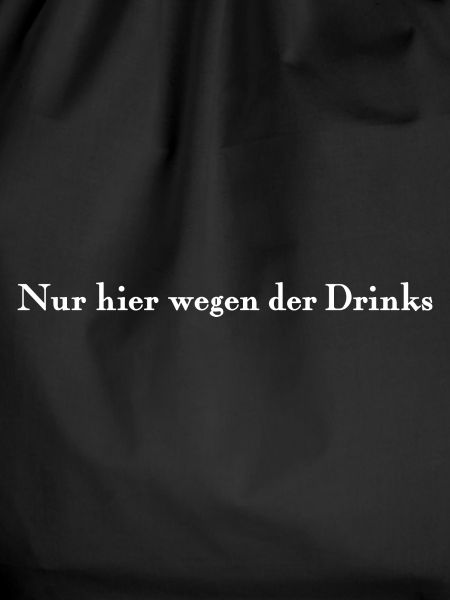Nur hier wegen der Drinks