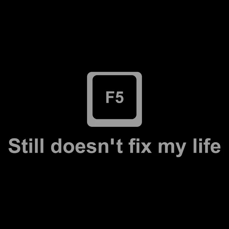 F5 Shirt – Funny Refresh Joke for Nerds & Devs