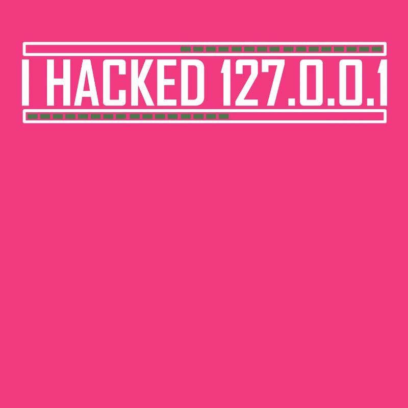 I hacked 127.0.0.1 Funny Web Developer Nerd