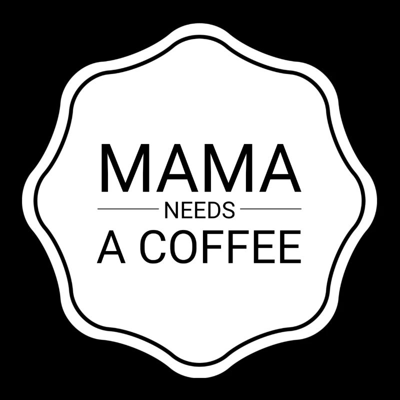 Mama braucht einen Kaffee Mama Leben Mama