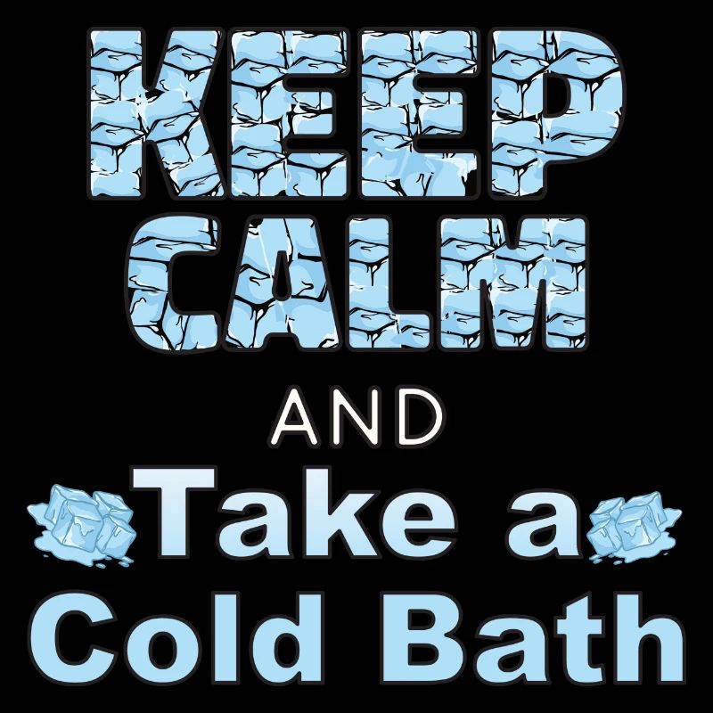 Keep Calm and Take a Cold Bath Winter Baths