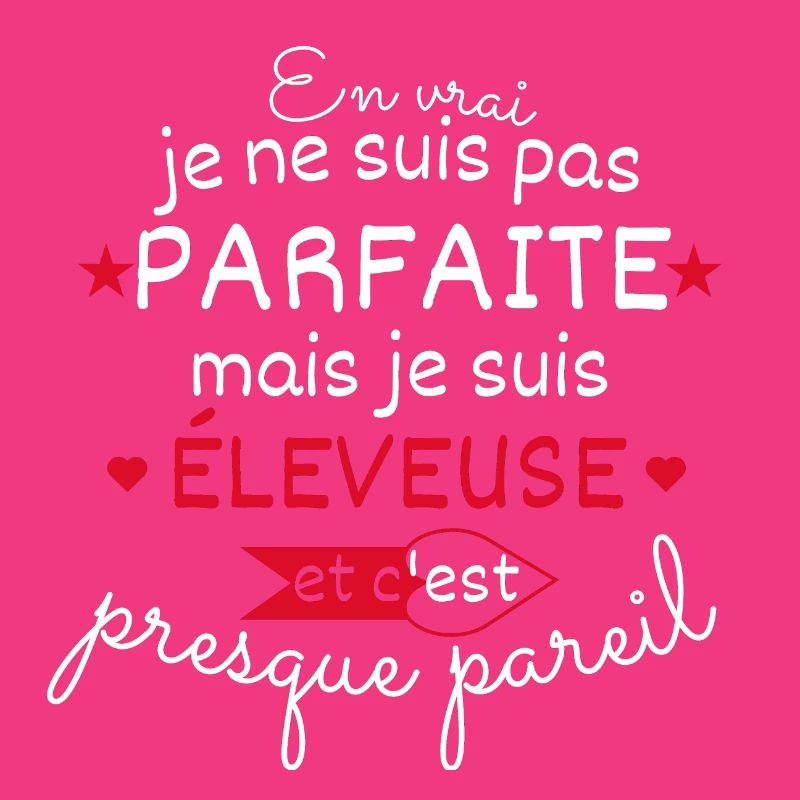 Pas parfaite mais éleveuse