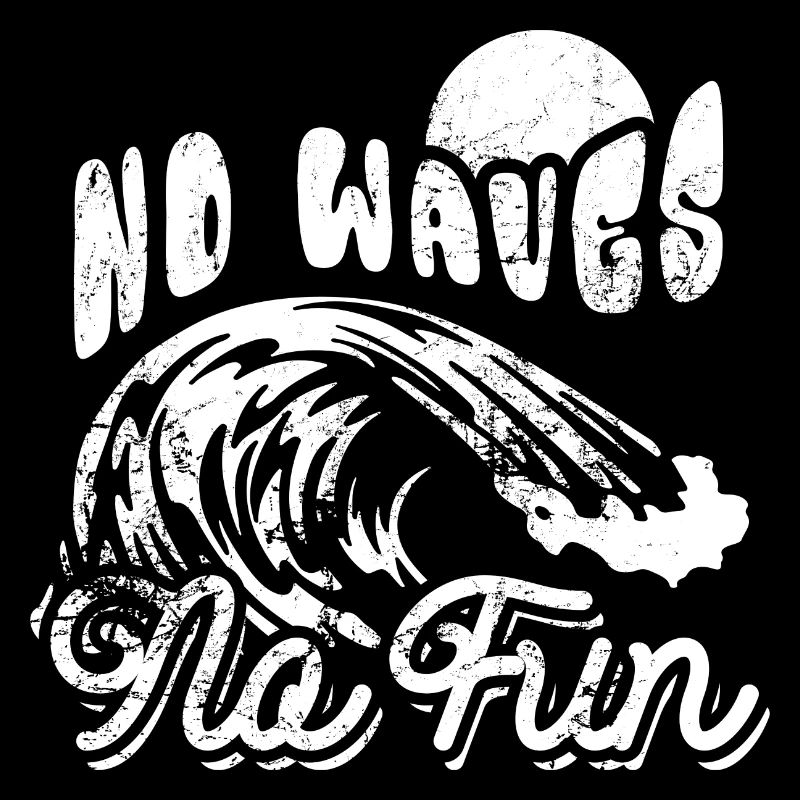 No Waves No Fun - Surfeur - Cadeau