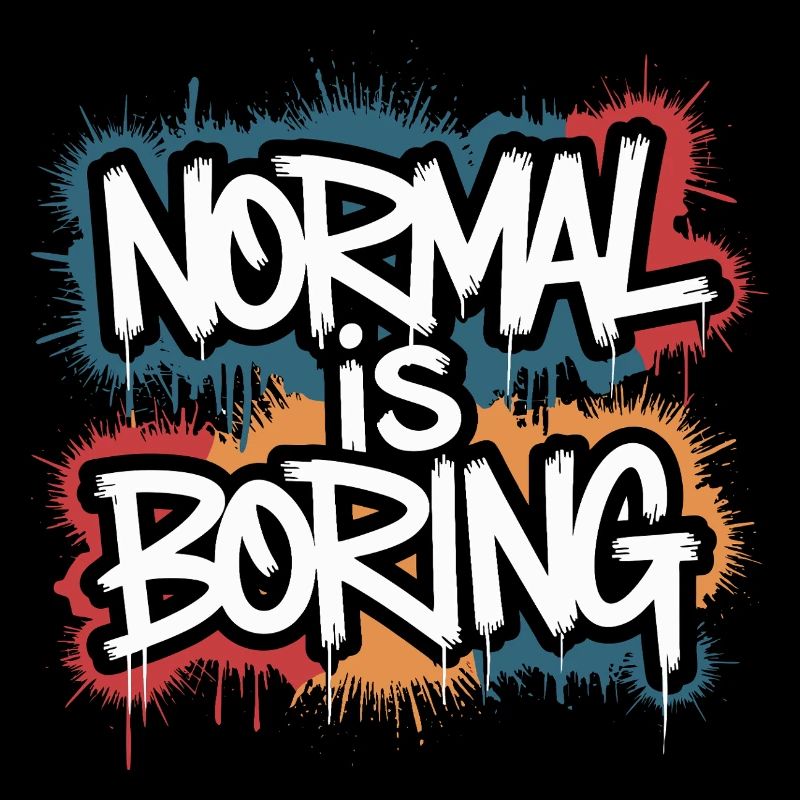 Normal Is Boring Funny Quote Graffiti Art