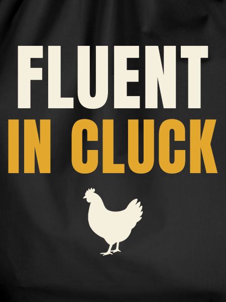 Fluent In Cluck Chicken