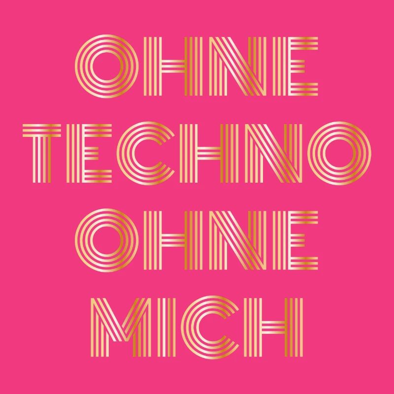 Ohne Techno ohne mich Techno Spruch Geschenk