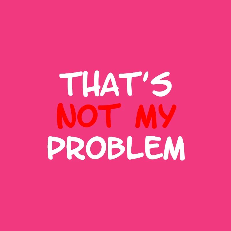 Not My Problem