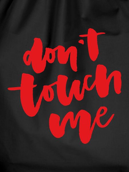 Don't touch me