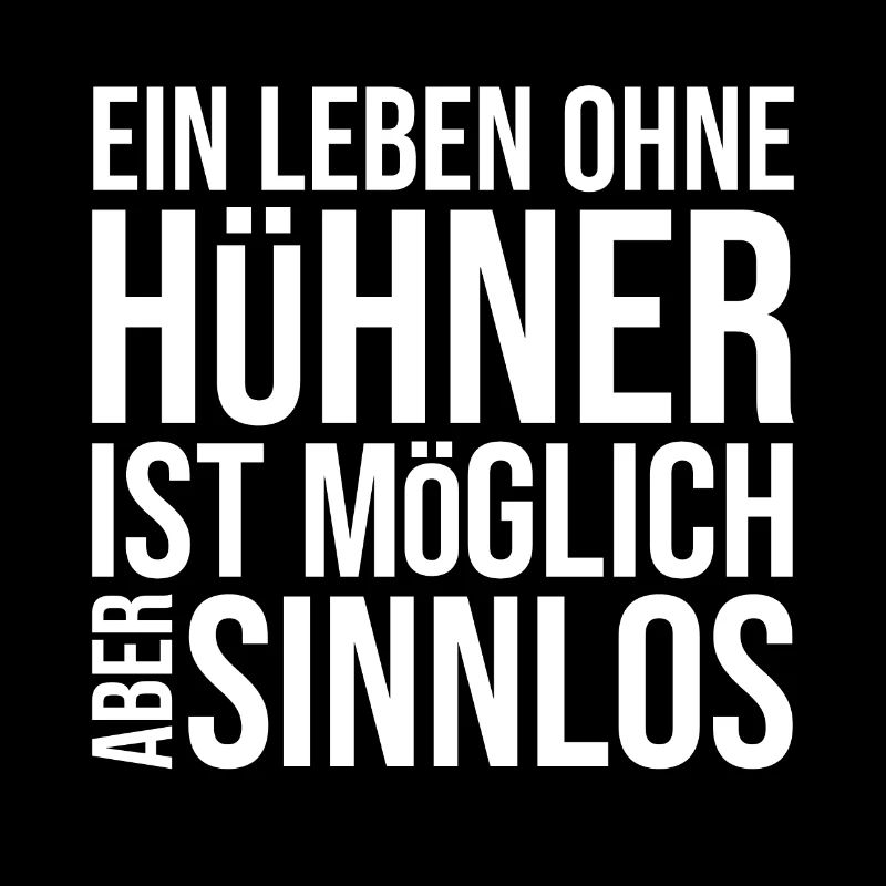 Ein Leben ohne Hühner ist möglich aber sinnlos